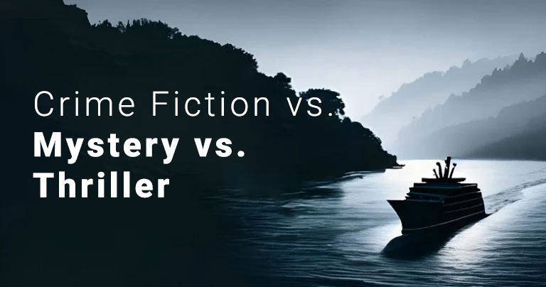 Crime Fiction vs. Mystery vs. Thriller